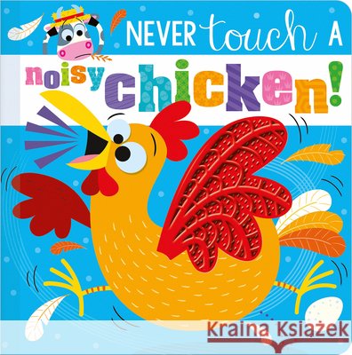 Never Touch a Noisy Chicken! Christie Hainsby Stuart Lynch 9781803371641 Make Believe Ideas