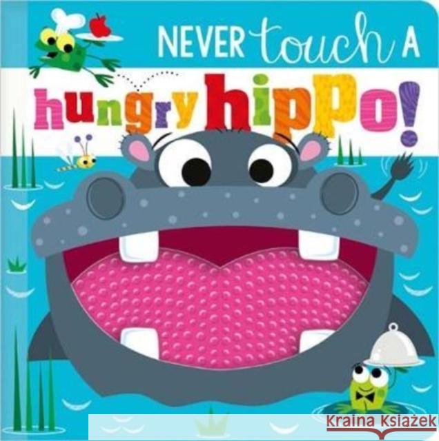 NEVER TOUCH A HUNGRY HIPPO! ROSIE GREENING 9781803372631 Make Believe Ideas