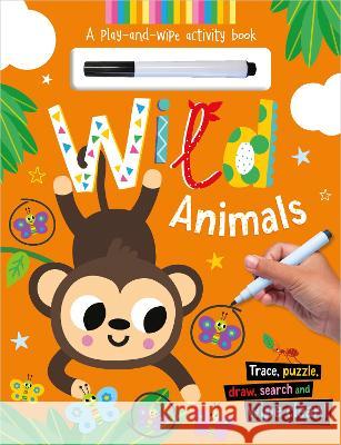 Wipe-Clean Wild Animals Alexandra Robinson Scott Barker  9781803373133 Make Believe Ideas