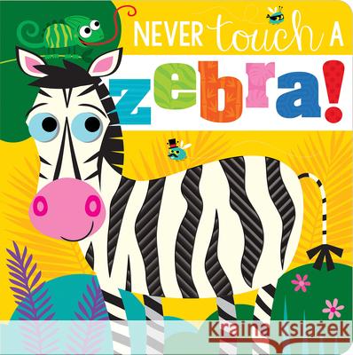 Never Touch a Zebra! Rosie Greening Stuart Lynch 9781803374529