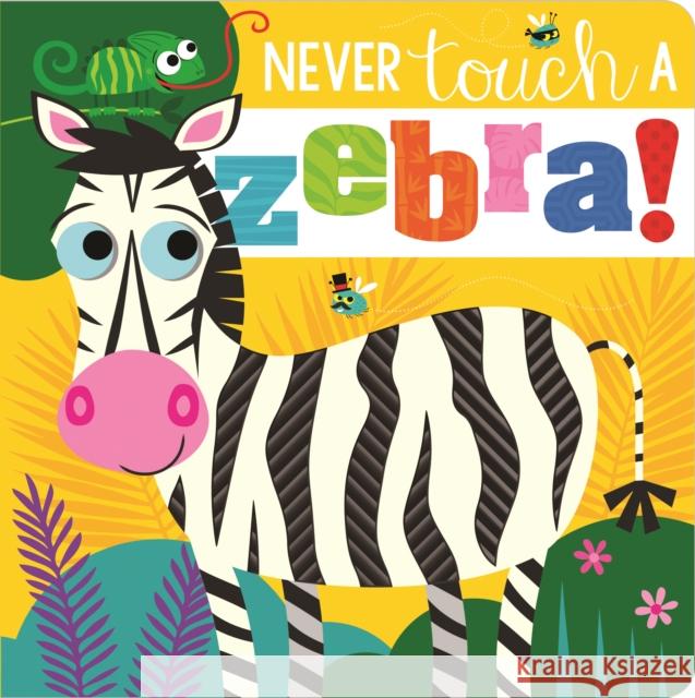 Never Touch a Zebra! Rosie Greening, Make Believe Ideas, Stuart Lynch 9781803374536 Make Believe Ideas