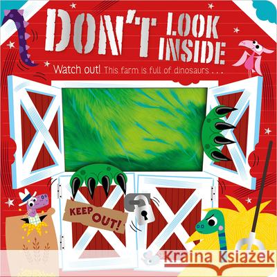 Don't Look Inside (This Farm Is Full of Dinosaurs) Rosie Greening Stuart Lynch 9781803374659 Make Believe Ideas