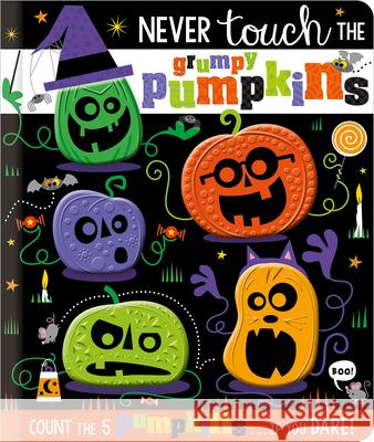 Never Touch the Grumpy Pumpkins Rosie Greening Stuart Lynch 9781803375458