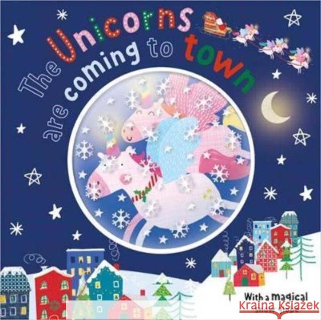 The Unicorns are Coming to Town Alexandra Robinson 9781803376202