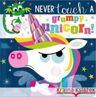 Never Touch a Grumpy Unicorn! Christie Hainsby Stuart Lynch 9781803377421 Make Believe Ideas