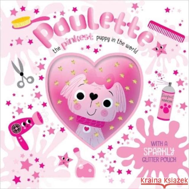 PAULETTE THE PINKEST PUPPY IN THE WORLD Tim Bugbird 9781803378930 Make Believe Ideas