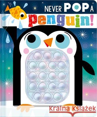 Never Pop a Penguin! Christie Hainsby Stuart Lynch 9781803379579 Make Believe Ideas