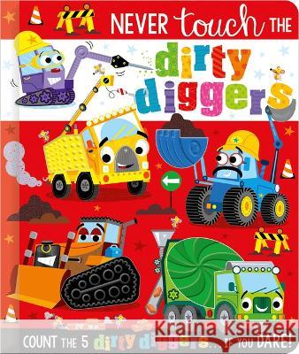 Never Touch the Dirty Diggers Christie Hainsby Stuart Lynch 9781803379791 Make Believe Ideas