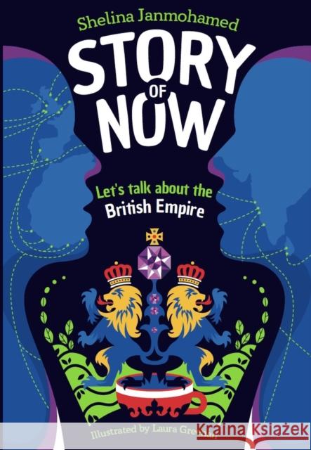 Story of Now: Let's Talk about the British Empire Shelina Janmohamed 9781803381442