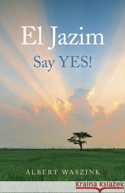 El Jazim: Say YES! Albert Waszink 9781803410166 John Hunt Publishing