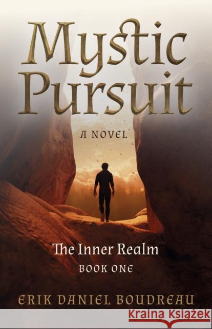 Mystic Pursuit: The Inner Realm: Book One - A Novel Erik Daniel Boudreau 9781803410340 John Hunt Publishing