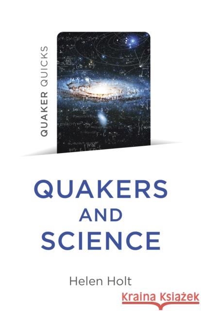 Quaker Quicks - Quakers and Science Helen Holt 9781803411392 Collective Ink