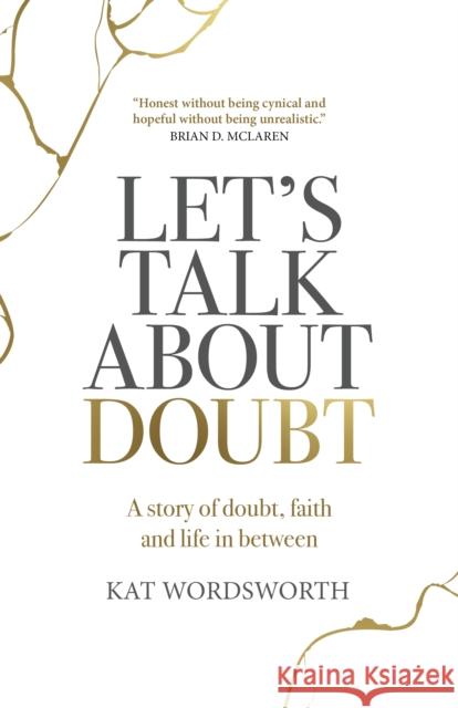 Let's Talk about Doubt: A Story of Doubt, Faith and Life in Between Wordsworth, Kat 9781803411569 John Hunt Publishing
