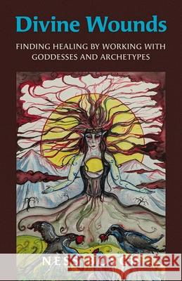 Divine Wounds: Finding Healing by Working with Goddesses and Archetypes Ness Bosch 9781803415079 Collective Ink