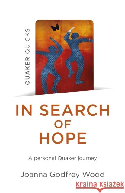 In Search of Hope: A Personal Quaker Journey Evelyn Elsaesser 9781803415147