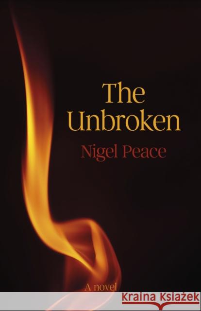 Unbroken, The: A Novel Nigel Peace 9781803415765