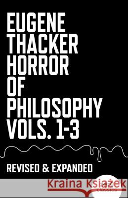 Horror of Philosophy: Vols. 1-3 Eugene Thacker 9781803415901 Collective Ink