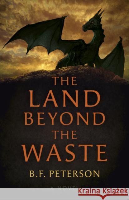 Land Beyond the Waste, The: A Novel B. F. Peterson 9781803416458 Collective Ink