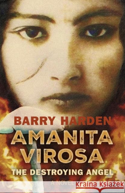 Amanita Virosa: The Destroying Angel: A Novel Barry Harden 9781803416816 Roundfire Books