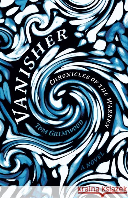 Vanisher: Chronicles of the Warren - A Novel Tom Grimwood 9781803417295 Collective Ink