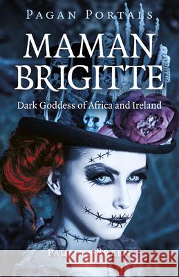 Pagan Portals - Maman Brigitte: Dark Goddess of Africa and Ireland Pauline Breen 9781803417363 Collective Ink