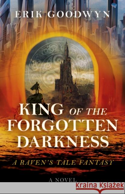 King of the Forgotten Darkness: A Raven's Tale Fantasy Erik Goodwyn 9781803417653 Collective Ink