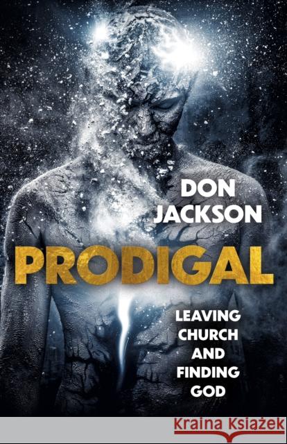 Prodigal - Leaving Church and Finding God Don Jackson 9781803418315 