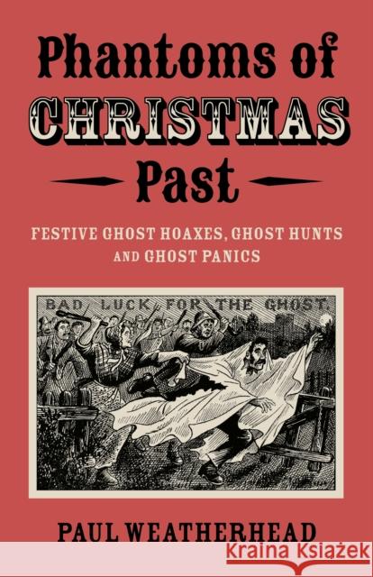Phantoms of Christmas Past Paul Weatherhead 9781803418407 Collective Ink