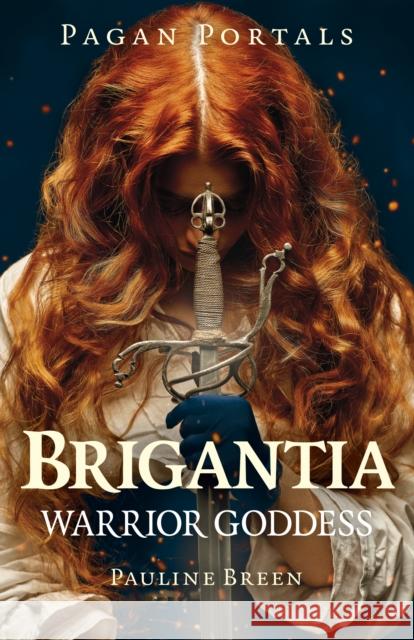Pagan Portals - Brigantia - Warrior Goddess Pauline Breen 9781803418742