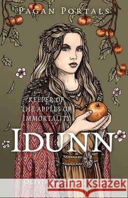 Pagan Portals - Idunn Olivia Church, PhD 9781803419244