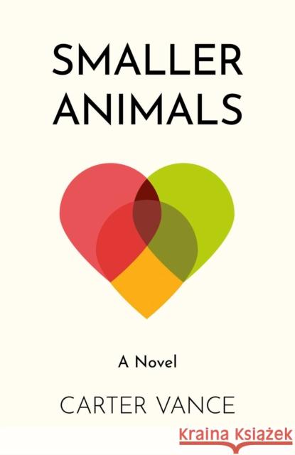 Smaller Animals: A Novel Carter Vance 9781803419275 Collective Ink