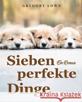 Sieben perfekte Dinge: Ein Roman Gregory Lown 9781803434902 Gregory Lown