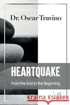 HeartQuake: From the End to the Beginning Dr Oscar Travino 9781803479910 Dora & Kiki Ltd