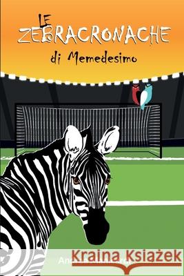 Le Zebracronache di Memedesimo Andrea Manicardi Giulia Morandi 9781803479996 Dora & Kiki Ltd