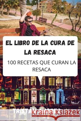 El Libro de la Cura de la Resaca Trist 9781803507774 Tristan Amores