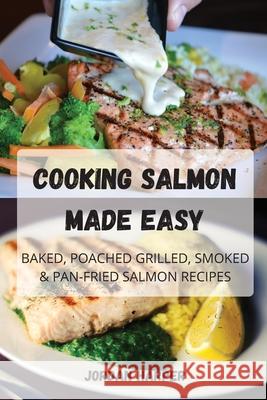 Cooking Salmon Made Easy Jordan Harper 9781803507996