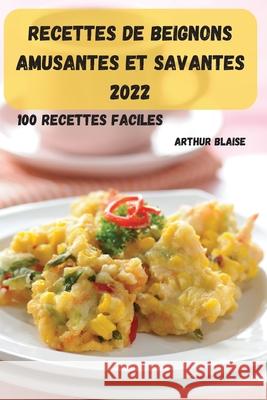 Recettes de Beignons Amusantes Et Savantes 2022 Arthur Blaise 9781803508269