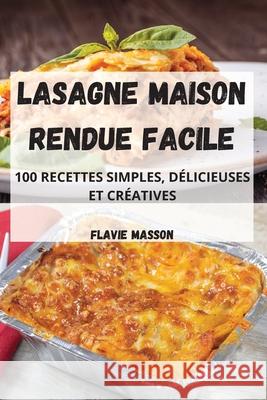 Lasagne Maison Rendue Facile Flavie Masson 9781803509006 Flavie Masson