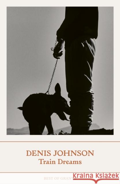 Train Dreams Denis Johnson 9781803510224 Granta Books
