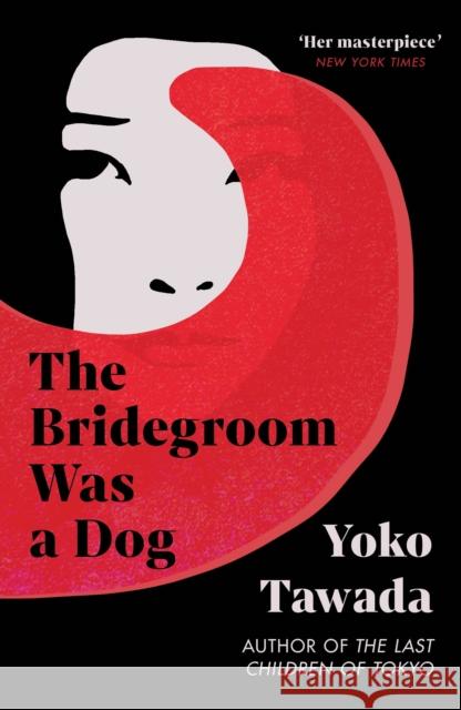 The Bridegroom Was a Dog Yoko Tawada 9781803511337