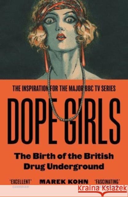 Dope Girls: The Birth Of The British Drug Underground Dr Marek Kohn 9781803511634 Granta Books