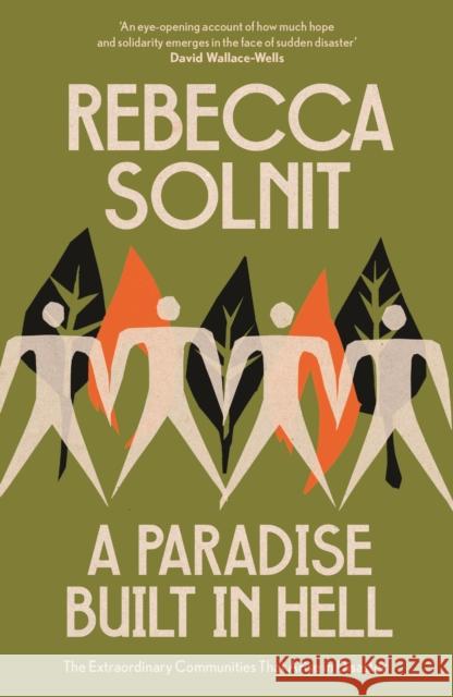 A Paradise Built in Hell: The Extraordinary Communities That Arise in Disaster Rebecca Solnit 9781803511696