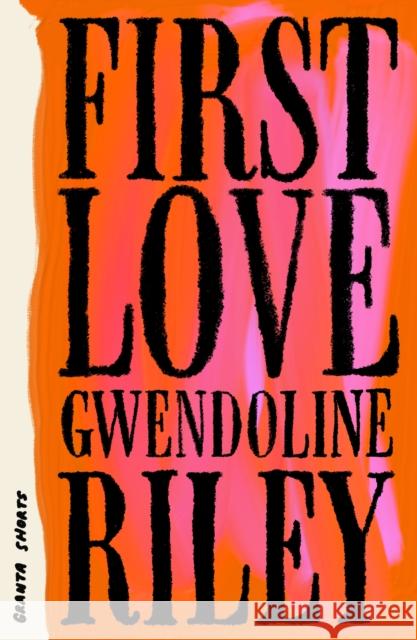 First Love Gwendoline Riley 9781803513560 Granta Books
