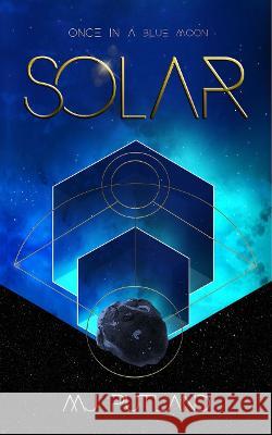 Solar: An event like this happens once in a Blue Moon Mj Putland 9781803523873 Independent Publishing Network