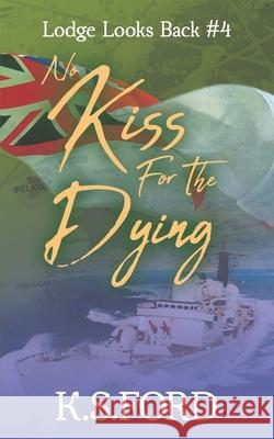No Kiss for the Dying K. S. Ford 9781803524696 Independent Publishing Network