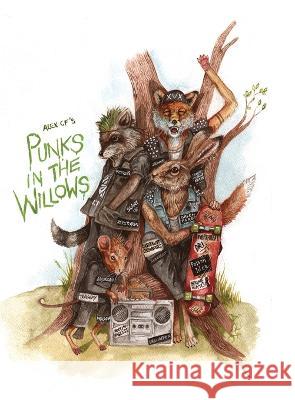 Punks In The Willows (Hardcover) Alex Cf   9781803525761 Earth Island Books