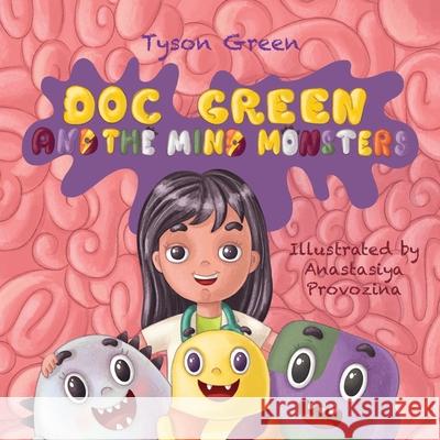 Doc Green and The Mind Monsters Anastasiya Provozina Tyson Green 9781803525891