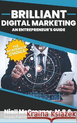 Brilliant Digital Marketing: An Entrepreneur's Guide Niall McCreanor 9781803526706