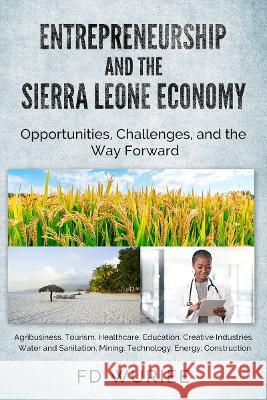 Entrepreneurship and The Sierra Leone Economy Fd Wuriee 9781803527963 Fd Wuriee