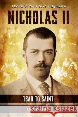 Nicholas II: Tsar to Saint Tony Abbott   9781803527994